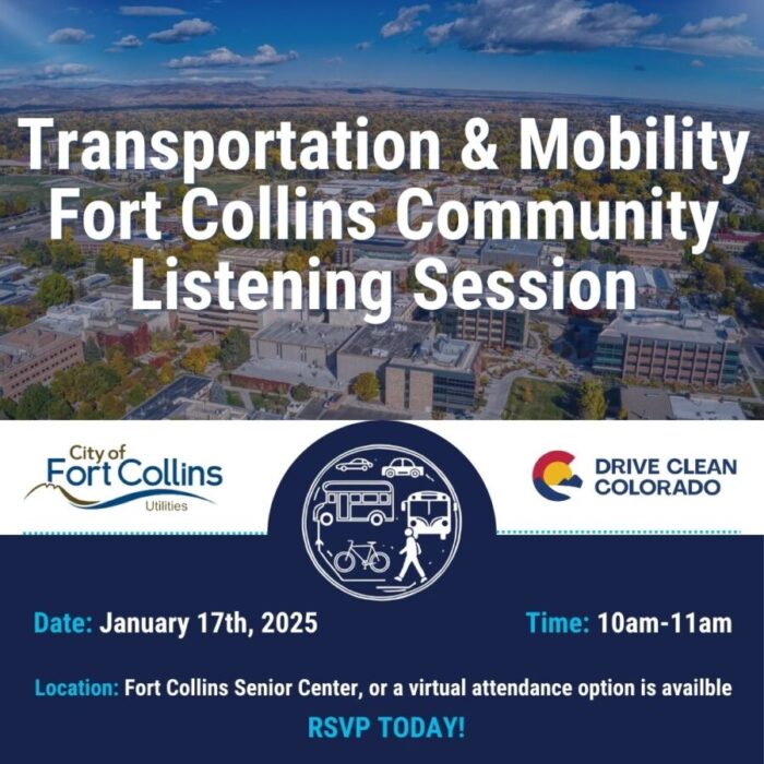 Transportation & Mobility Port Collins Community Listening Session. Date January 17, 2025. Time 10am-11am. Location: Fort Collins Senior Center, or a virtual attendance option is available